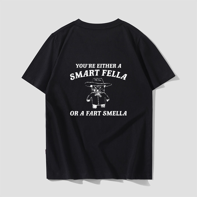 You're Either A Smart Fella Or A Fart Smella Funny Gift Tee