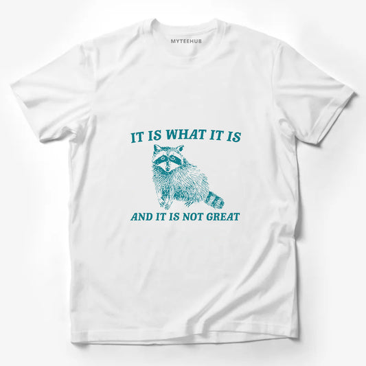 It Is What It Is And It Is Not Great Funny Gift Tee