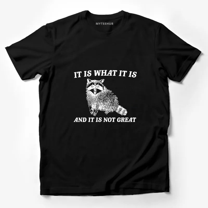 It Is What It Is And It Is Not Great Funny Gift Tee