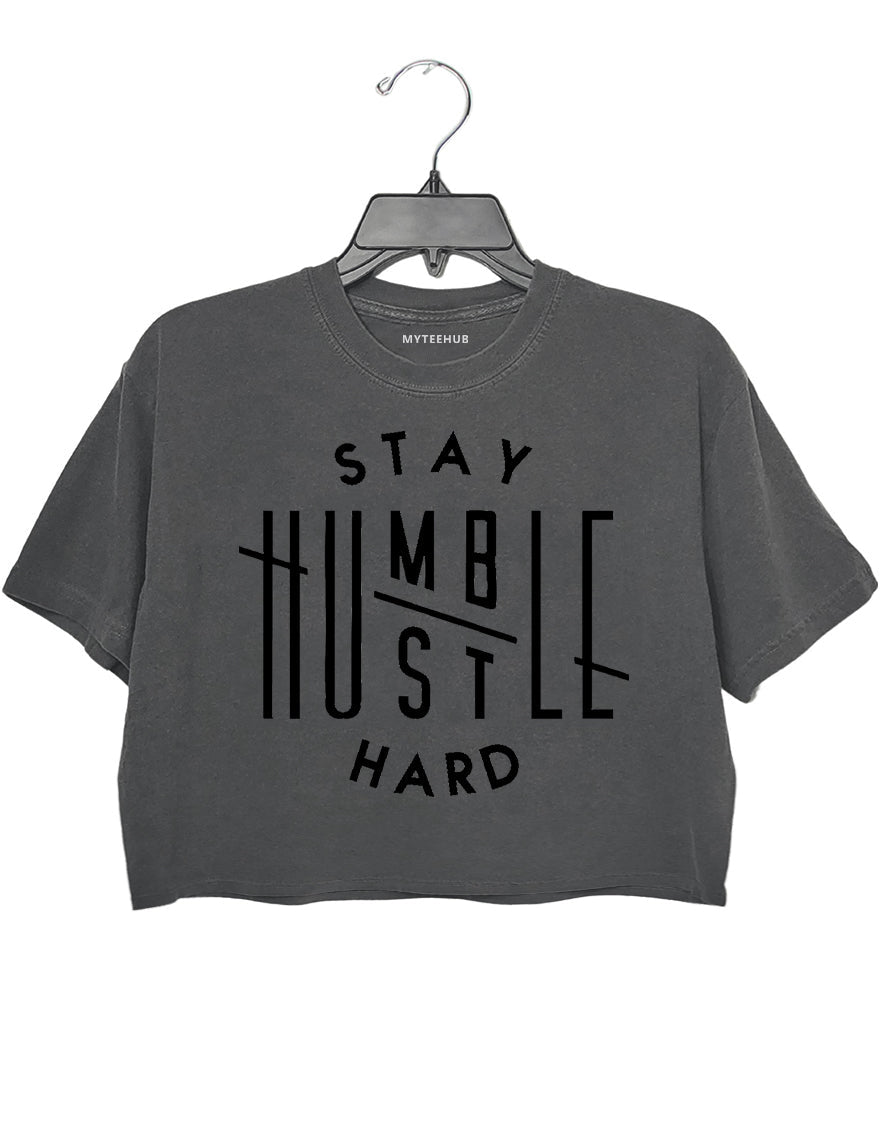 Stay Humble Hustle Hard Crop Top