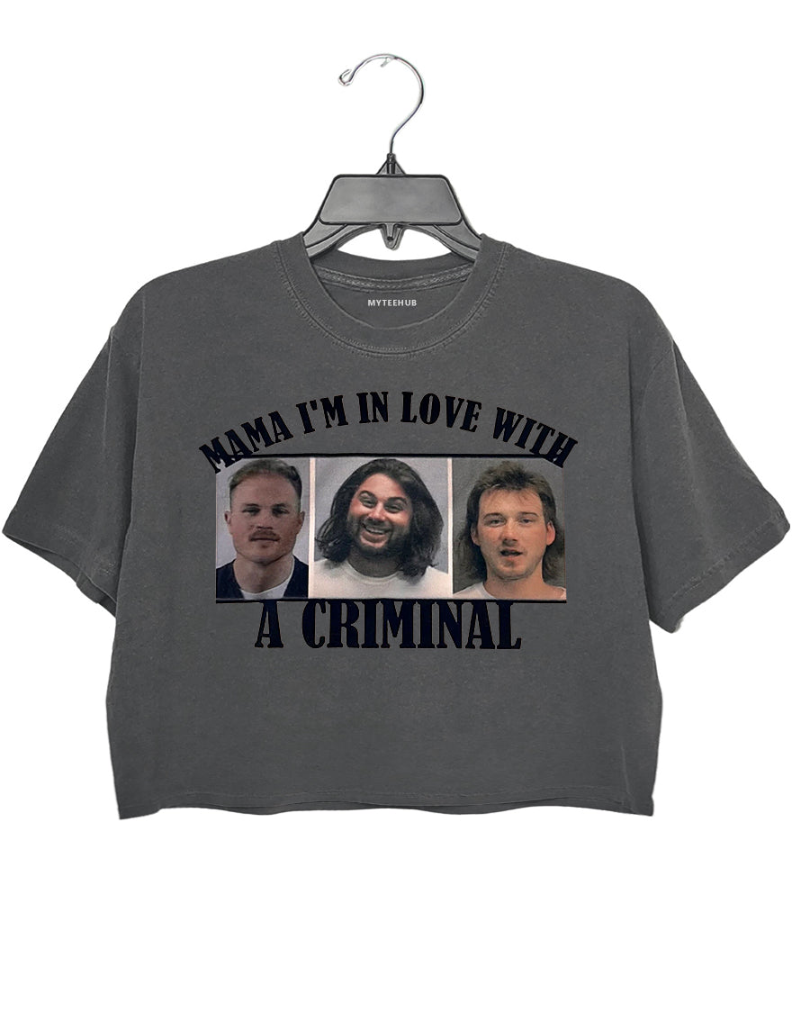 Mama I’m In Love With A Criminal Crop Top