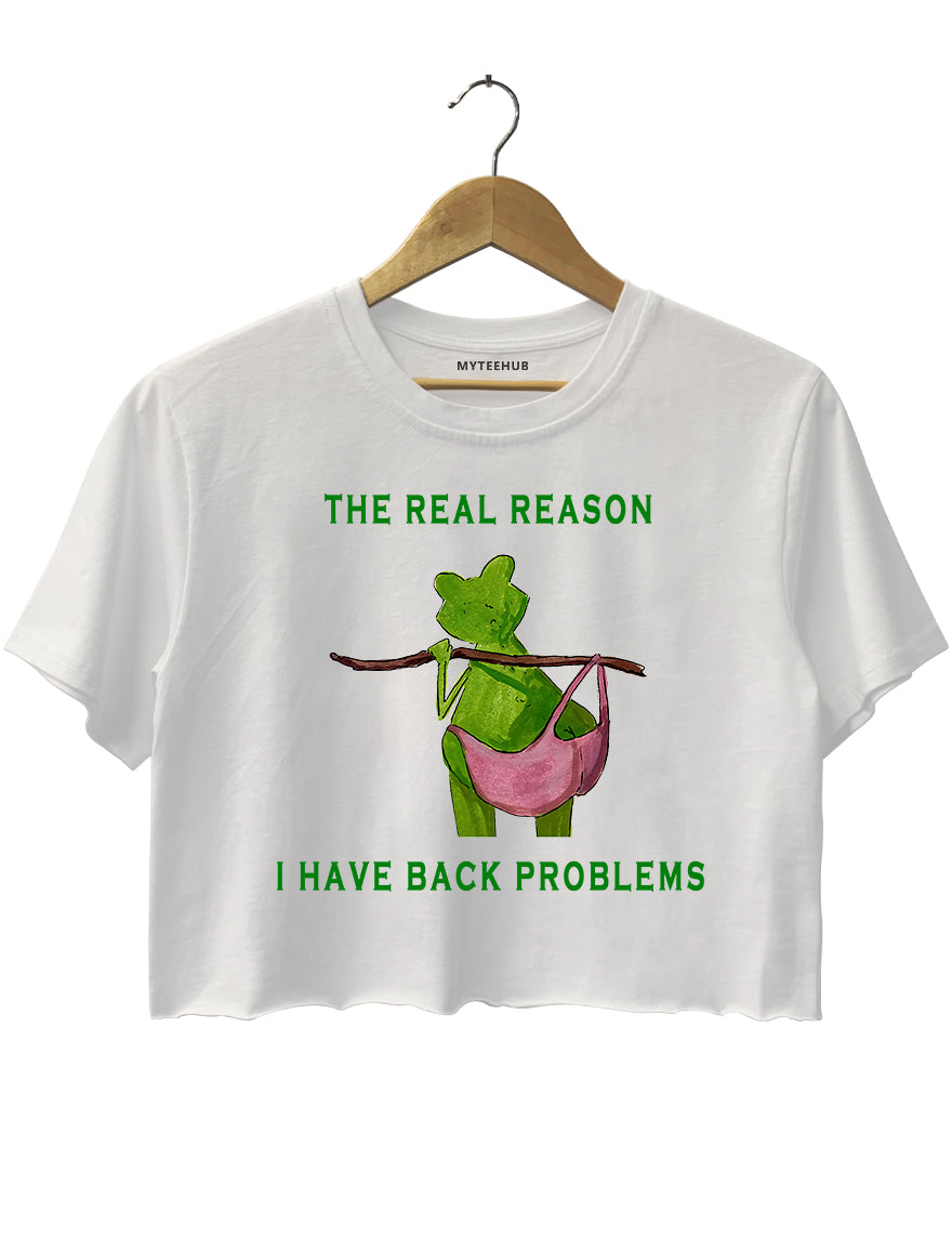 The Real Reason I Have Back Problems Crop Top