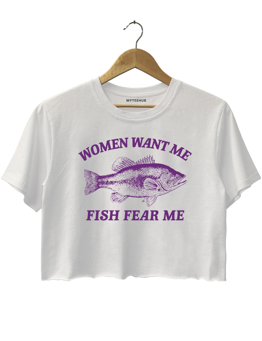 Women Want Me Fish Fear Me Crop Top