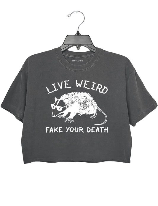 Live Weird Fake Your Death Crop Top