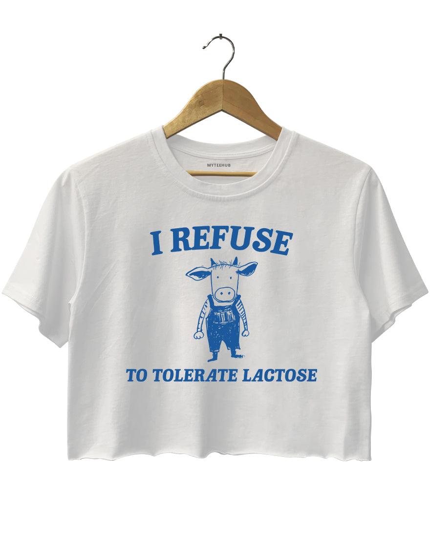 I Refuse To Tolerate Lactose Crop Top-topicgirl