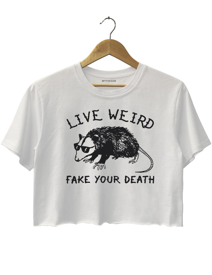 Live Weird Fake Your Death Crop Top