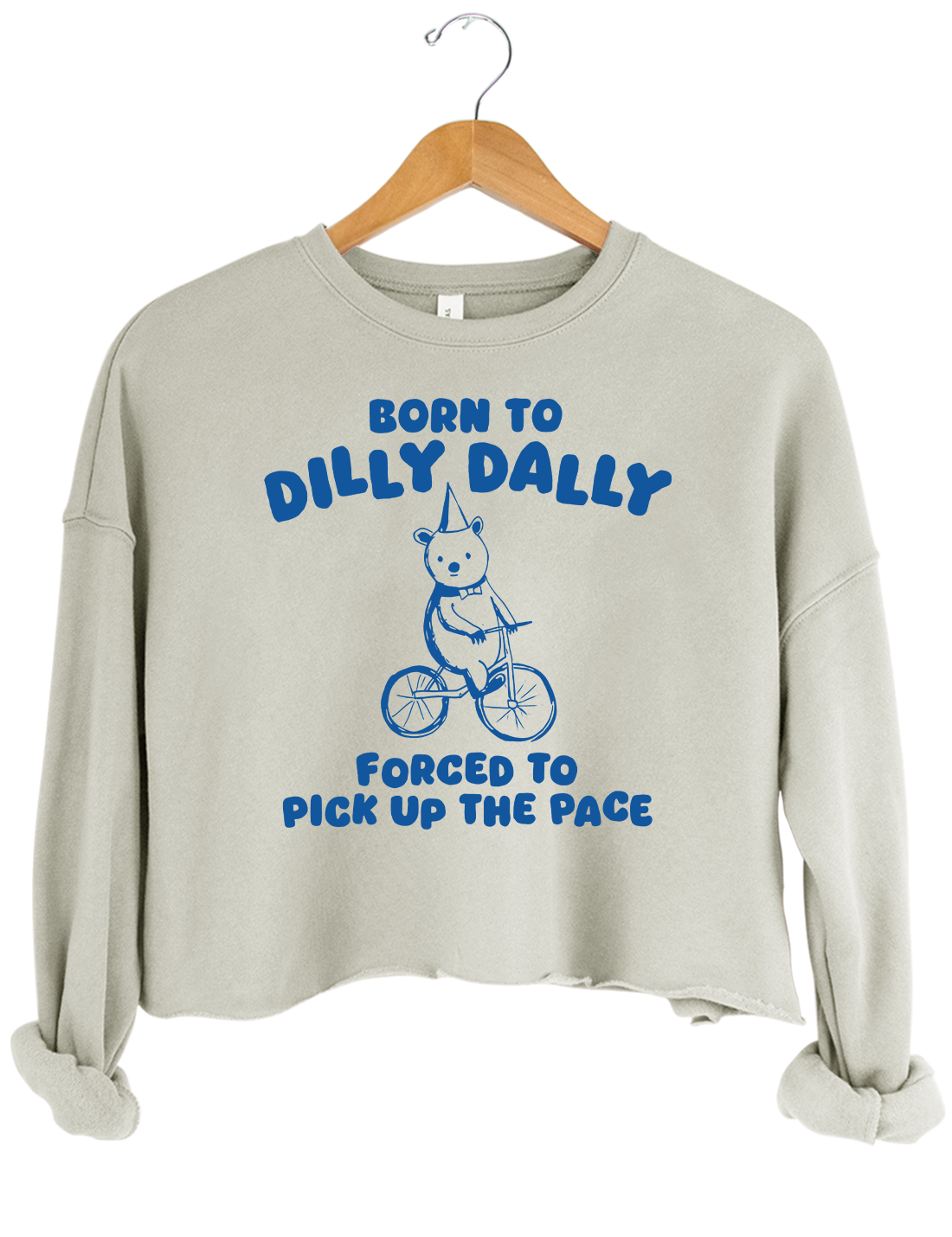 Born To Dilly Dally Forced To Pick Up To The Pace Crop Top