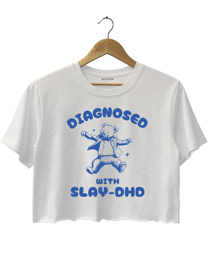 Diagnosed With SLAY-DHD Crop Top